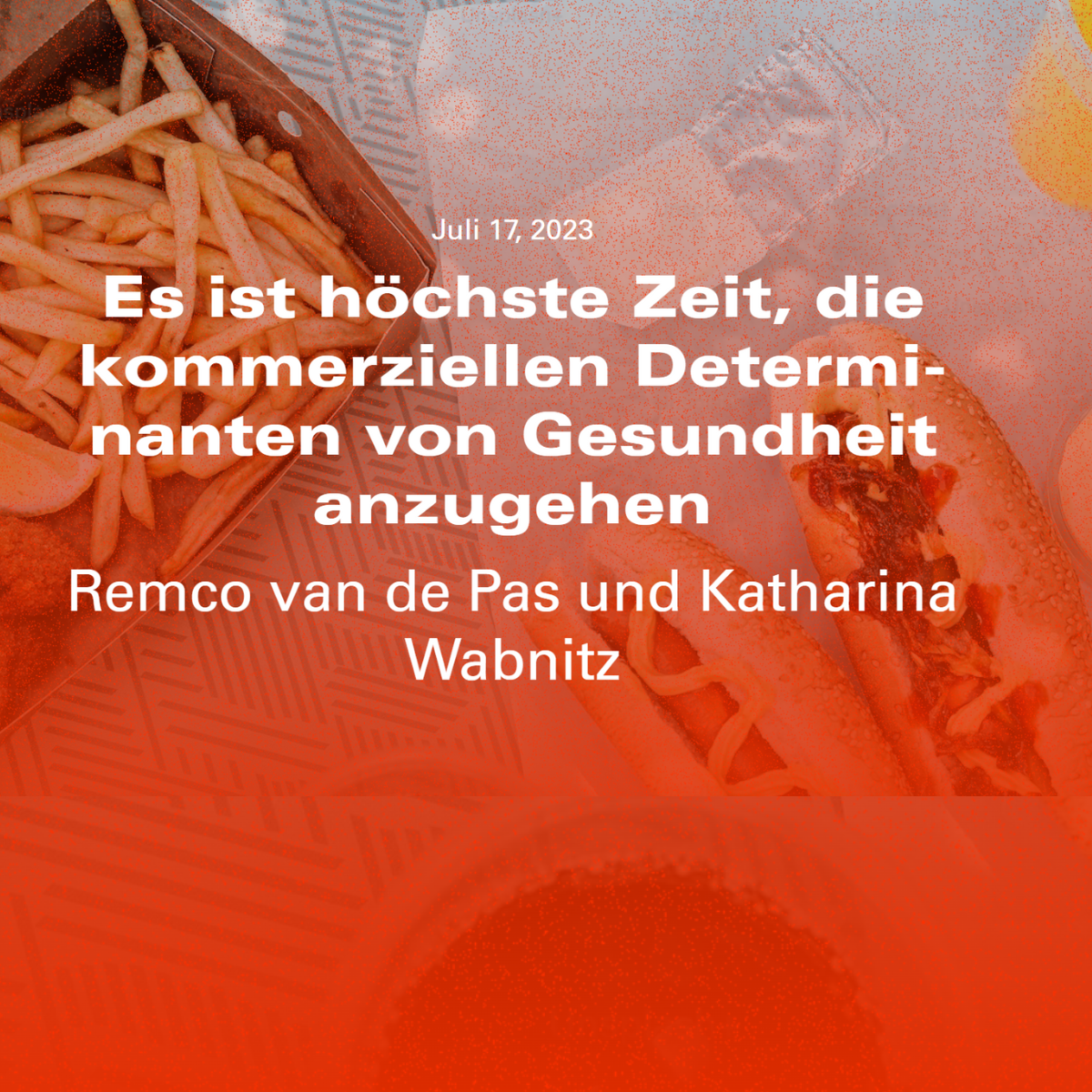 Es ist höchs­te Zeit, die kom­mer­zi­el­len Deter­mi­nan­ten von Gesund­heit anzu­ge­hen