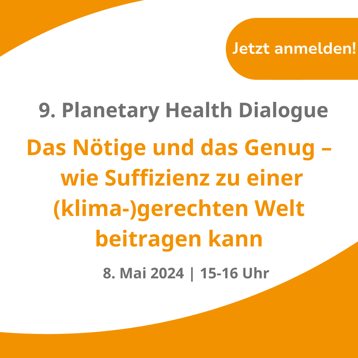 Planetary Health Dialogue: „Das Nötige und das Genug – wie Suffizienz zu einer (klima-)gerechten Welt beitragen kann“
